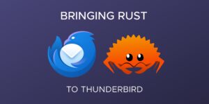 Thunderbird va intégrer du code Rust, en commençant par le support d’Exchange